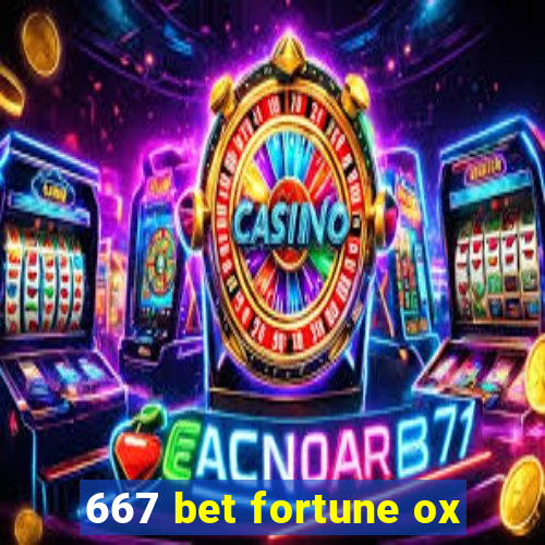 667 bet fortune ox